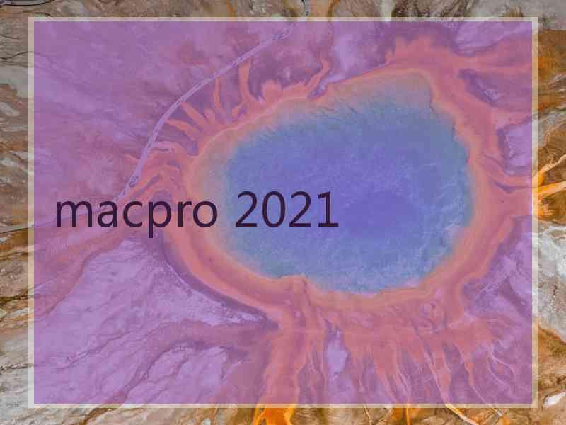 macpro 2021