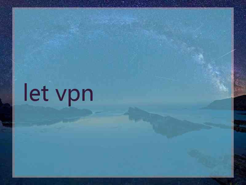 let vpn