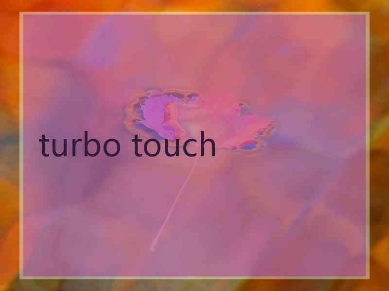 turbo touch