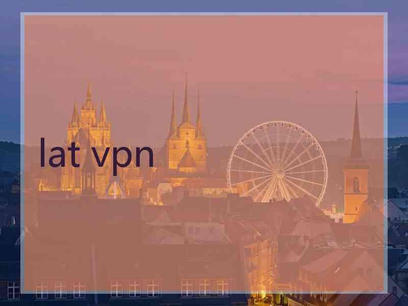 lat vpn