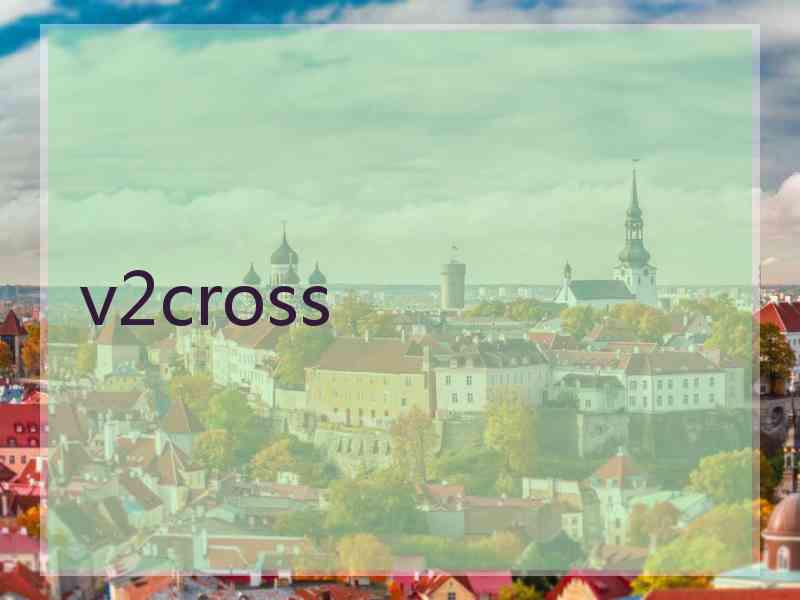 v2cross